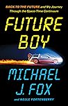 Future Boy by Michael J. Fox Future Boy by Michael J. Fox