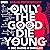 Only the Good Die Young: A ...