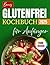 Glutenfrei Kochbuch Für Anfänger by Lilly Towns