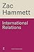 International Relations by HAMMETT ZAC (PSEUDONYM FOR ...