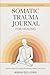 Somatic Trauma Journal for Healing by Anika Sullivan