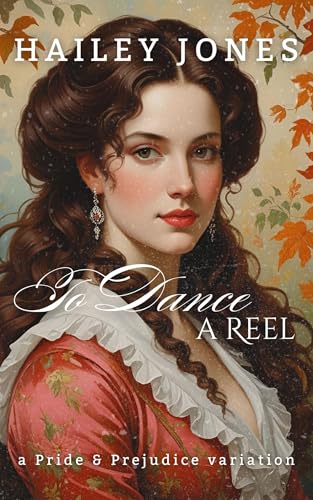 To Dance a Reel: A Pride and Prejudice Variation (The Netherfield Collection)
