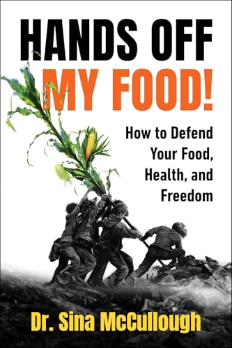 Hands Off My Food! (Updated and Revised Edition): How to Defend Your Food, Health, and Freedom