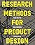 Research Methods for Product Design, second edition