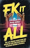 FK IT ALL: The Life Where Everything You Dream Of And Ever Wanted Is Locked Behind A Paywall
