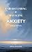 Understanding & Managing Anxiety - Indian Context by Arun Kumar Anthore