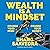 Wealth Is a Mindset: Change Your Mind, Change Your Money
