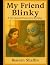 My Friend Blinky: A Very Sp...