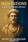 Meditations I Private Edition I A Modern Readers' Companion t... by Marcus Aurelius Meditations I Private Edition I A Modern Readers' Companion t... by Marcus Aurelius