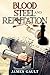 Blood, Steel and Reputation