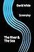 The River & The Sea: A Scre...