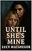 Until She's Mine