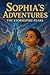 Sophia’s Adventures: The St...