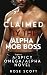Claimed by the Alpha Mob Boss  by Rose Scott