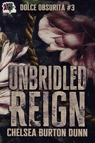 Unbridled Reign (Dolce Obsurità Book 3)