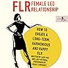 FLR: Female Led Relationship: How to Create a Long-Term, Harmonious and Happy FLR FLR: Female Led Relationship: How to Create a Long-Term, Harmonious and Happy FLR