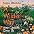 A Wilder Way: How Gardens Grow Us