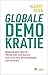 Globale Demokratie: Warum weltweite Probleme ein neues politisches Miteinander erfordern (German Edition)
