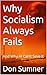Why Socialism Always Fails:...