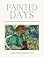 Painted Days - Discovering Australian Artists of the Early 20... by Michelle Morrow