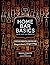 Home Bar Basics (and Not-So-Basics): Over 200 Essential Recipes for Slings & Sours, Grogs & Nogs