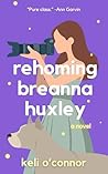Rehoming Breanna Huxley by Keli O'Connor
