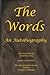 The Words: An Autobiography...