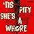'Tis Pity She's a Whore: A ...