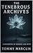 The Tenebrous Archives: The...