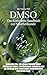 DMSO: Das Komplette Handbuc...