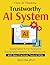 Trustworthy AI Systems: Mak...
