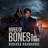 River of Bones an...