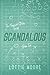 Scandalous by Lottie  Moore Scandalous by Lottie  Moore