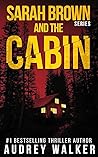 Sarah Brown and the Cabin (Sarah Brown, #1)