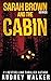 Sarah Brown and the Cabin by Audrey Walker