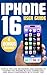 Iphone 16 User Guide by Bernard White