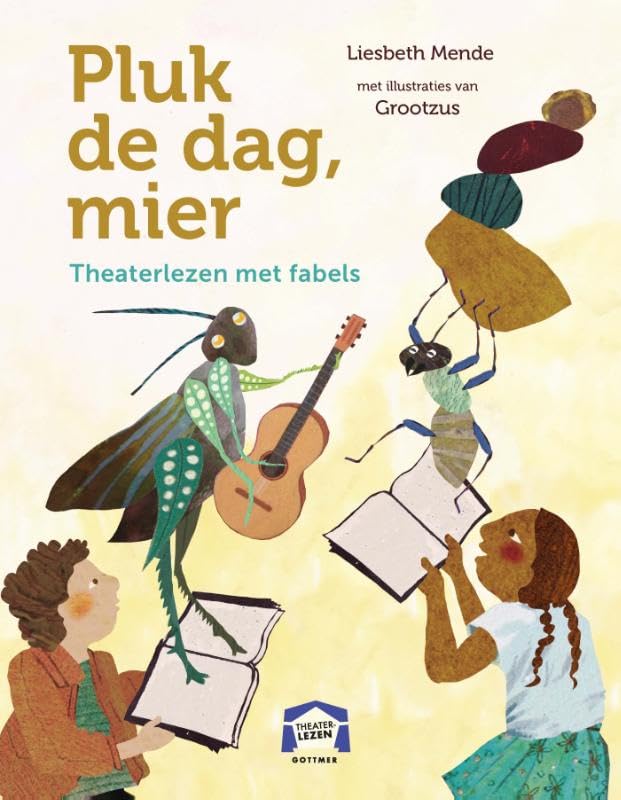 Pluk de dag, mier: Theaterlezen met fabels (Hardcover)