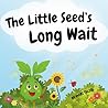 The Little Seed's Long Wait by Mari Telios The Little Seed's Long Wait by Mari Telios
