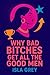 Why Bad Bitches Get All the...