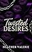 Twisted Desires: A Taboo MMF Novel