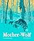 Mother-Wolf: A Fable Woven ...