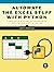 Automate Excel with Python: A Practical Guide for Nonprogrammers