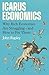 Icarus Economics by John Rapley