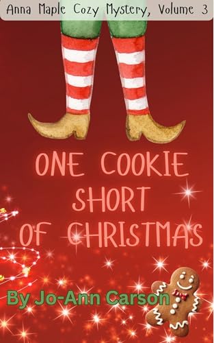 One Cookie Short of Christmas: for those who like their murders sweet (Anna Maple Cozy Mysteries Book 3)