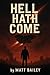 Hell hath come