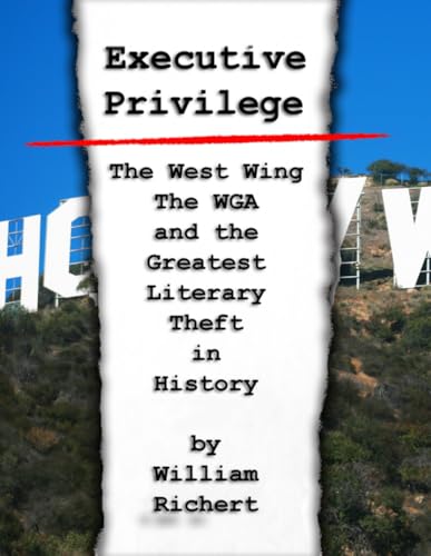 Executive Privilege:: The American President, The West Wing, and the Greatest Literary Theft in American History (Paperback)