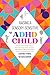 Raising A Sensory-Sensitive ADHD Child by Courtney Penn