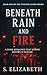 Beneath Rain and Fire