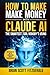 How to Make Money with Claude AI: The Smartest Tool Nobody's Using