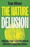 The Nature Delusion: Why We Can’t Fix the World Without Fixing Ourselves The Nature Delusion: Why We Can’t Fix the World Without Fixing Ourselves